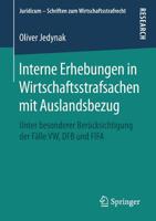 Interne Erhebungen in Wirtschaftsstrafsachen mit Auslandsbezug: Unter besonderer Berücksichtigung der Fälle VW, DFB und FIFA (Juridicum - Schriften zum Wirtschaftsstrafrecht) (German Edition) 3658260769 Book Cover