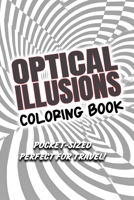 Optical Illusions Coloring Book: Pocket-Sized Edition B0CL1YTSMT Book Cover