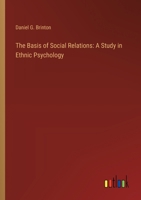 The Basis of Social Relations: A Study in Ethnic Psychology 3368914200 Book Cover