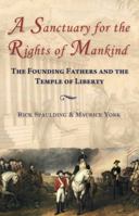 A Sanctuary for the Rights of Mankind: The Founding Fathers and the Temple of Liberty 0980119022 Book Cover