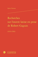 Recherches Sur l'Oeuvre Latine En Prose de Robert Gaguin: (1433-1501) 2812459166 Book Cover
