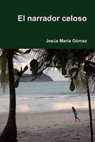El Narrador Celoso 1446762521 Book Cover