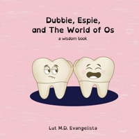 Dubbie, Espie, and The World of Os: a wisdom book B0GSXZ8MY7 Book Cover