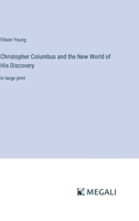 Christopher Columbus and the New World of His Discovery: in large print 3387031408 Book Cover