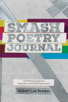 Smash Poetry Journal: 125 Writing Ideas for Inspiration and Self Exploration 1440300615 Book Cover
