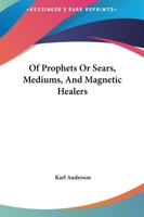 Of Prophets Or Sears, Mediums, And Magnetic Healers 142532598X Book Cover