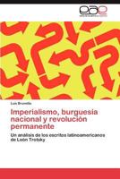 Imperialismo, burguesía nacional y revolución permanente: Un análisis de los escritos latinoamericanos de León Trotsky 3659017205 Book Cover