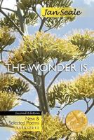 The Wonder Is, New and Selected Poems 1974-2012 0983596891 Book Cover
