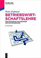 Betriebswirtschaftslehre: Eine Einführung Für Einsteiger Und Existenzgründer 3110444402 Book Cover