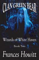 Clan Green Bear: Wizards of White Haven, #2 1490491317 Book Cover