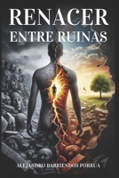 Renacer entre ruinas (Spanish Edition) B0DXDCKBJ7 Book Cover