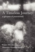 A Timeless Journey: a glimpse of possibilities 1432716484 Book Cover