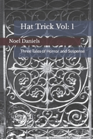 Hat Trick Vol 1: Three Tales of Horror and Suspense B0B8RCDPGB Book Cover