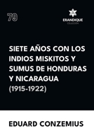 Siete años con los indios miskitos y sumus de Honduras y Nicaragua (1915-1922) (Spanish Edition) B0F5T7TR97 Book Cover