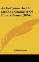 An Eulogium On The Life And Character Of Horace Binney (1876) 1240006748 Book Cover