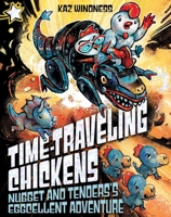 Nugget and Tenders's Eggcellent Adventure: A Star Chapter Book (Time-Traveling Chickens) B0GPNMZKW1 Book Cover