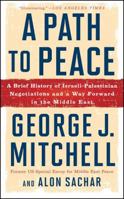 A Path to Peace: A Brief History of Israeli-Palestinian Negotiations and a Way Forward in the Middle East 1501153919 Book Cover