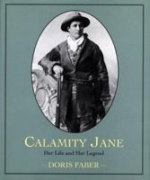 Calamity Jane: Her Life and Her Legend 0395865395 Book Cover