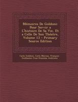 M�moires De Goldoni: Pour Servir a L'histoire De Sa Vie, Et a Celle De Son Th�atre; Volume 13 1021670405 Book Cover