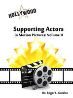 Supporting Actors in Motion Pictures: Volume II 1480958417 Book Cover