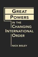 Great Powers in a Changing International Order 1588268330 Book Cover