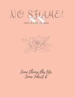 No Shame! Prison Wife Journal: Some Choose This Life, Some Inherit It 1798157497 Book Cover