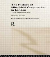 The History of Mitsubishi Corporation in London: 1915 to Present Day 0415228727 Book Cover