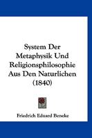 System Der Metaphysik Und Religionsphilosophie Aus Den Naturlichen (1840) 116633807X Book Cover