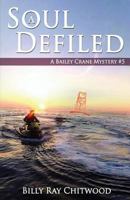 A Soul Defiled: A Bailey Crane Mystery 1463646801 Book Cover