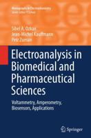 Electroanalysis in Biomedical and Pharmaceutical Sciences: Voltammetry, Amperometry, Biosensors, Applications 366247137X Book Cover