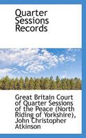 Quarter Sessions Records 1018914293 Book Cover