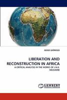 LIBERATION AND RECONSTRUCTION IN AFRICA: A CRITICAL ANALYSIS IN THE WORKS OF J.N.K. MUGAMBI 3843390878 Book Cover