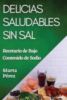Delicias Saludables sin Sal: Recetario de Bajo Contenido de Sodio (Spanish Edition) 1835594301 Book Cover