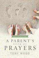 A Parent's Book of Prayers: Day by Day Devotional 1433683245 Book Cover
