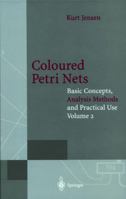 Coloured Petri Nets: Basic Concepts, Analysis Methods and Practical Use. Volume 2 3540582762 Book Cover