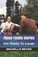 Funny Family Stories: Get Ready To Laugh 1726626733 Book Cover