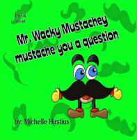 Mr. Wacky Mustachey Mustache You a Question 0996941053 Book Cover