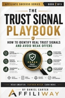 The Trust Signal Playbook: How to Identify Real Trust Signals and Avoid Weak Offers (Trust-First Affiliate Blueprint Series) B0H7MF2TJP Book Cover