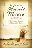 The Song of Annie Moses: A Musical Quest, A Mother’s Gift 0824934830 Book Cover