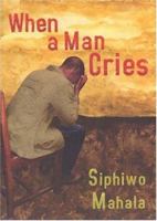When a Man Cries 1869141318 Book Cover