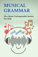 Musical Grammar: Five Music Unforgettable Stories For Kids: Stories About The Treble Clef Book Shelf B094TJKD46 Book Cover