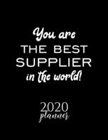 You Are The Best Supplier In The World! 2020 Planner: Nice 2020 Calendar for Supplier Christmas Gift Idea for Supplier Supplier Journal for 2020 120 pages 8.5x11 inches 1710273526 Book Cover