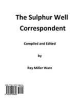 The Sulphur Well Correspondent 0578458659 Book Cover