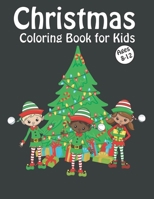 Christmas Coloring Book for Kids Ages 8-12: Fun Children's Christmas Gift or Present for Kids with Reindeer, Snowman, Santa Claus and More! B08M8FNV37 Book Cover