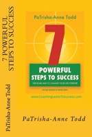 7 Powerful Steps To Success: The road map to change your life for ever 0954326229 Book Cover