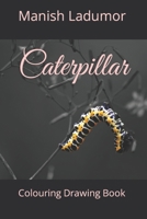 Caterpillar: Colouring Drawing Book B09T34D264 Book Cover