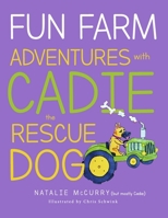 Fun Farm Adventures with Cadie the Rescue Dog B0C6Z8WLC3 Book Cover