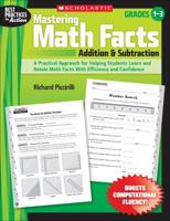 Mastering Math Facts: Addition  Subtraction: A Practical Approach for Helping Students Learn and Retain Math Facts With Efficiency and Confidence 0545064058 Book Cover