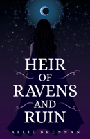 Heir of Ravens and Ruin 1739712625 Book Cover