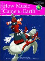 How Music Came to Earth: Set E, Mexico, Language Arts 0740635638 Book Cover